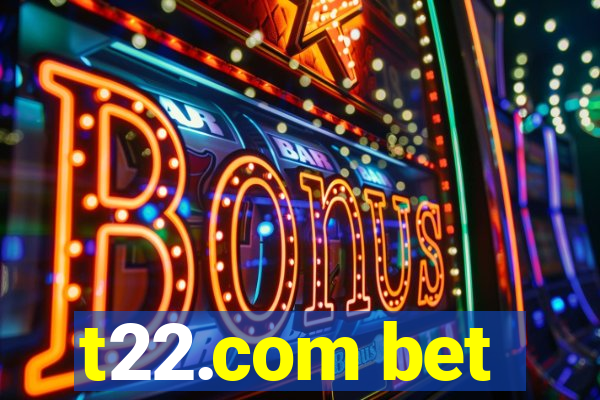 t22.com bet